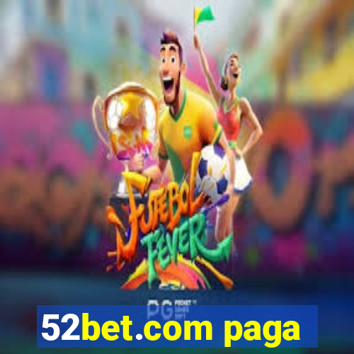 52bet.com paga